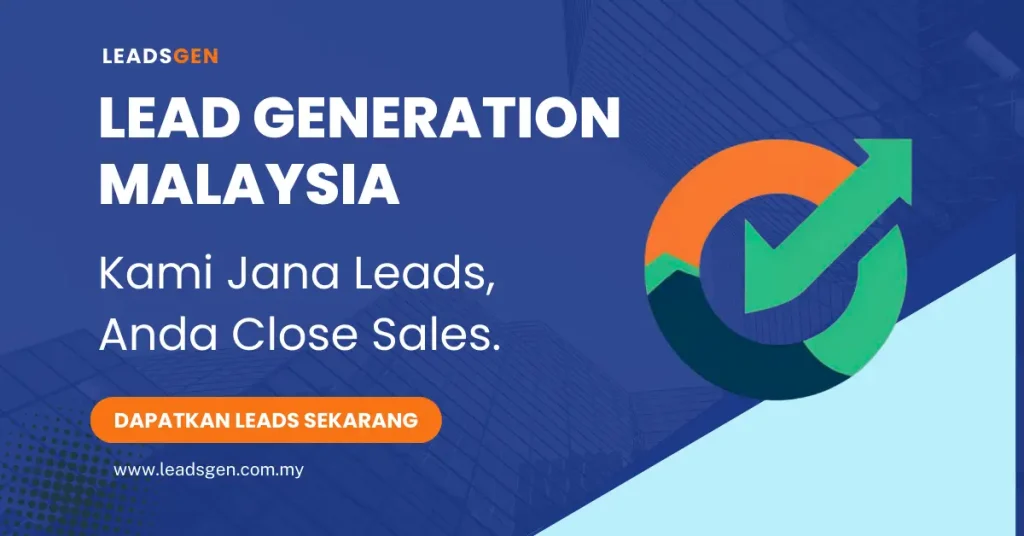 Lead Generation Malaysia — Kami jana leads, anda close sales (LeadsGen)